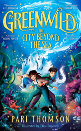 Greenwild: The City Beyond the Sea by Pari Thomson