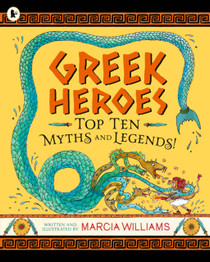 Greek Heroes: Top Ten Myths and Legends! by Marcia Williams