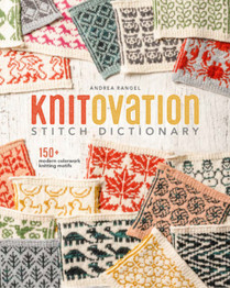 KnitOvation: 150+ Modern Colorwork Knitting Motifs by Andrea Rangel
