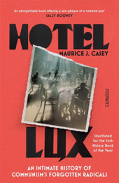 Book cover for Hotel Lux: An Intimate History of Communism's Forgotten Radicals by Maurice J Casey