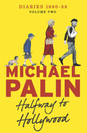 Halfway To Hollywood: Diaries 1980-1988 (Volume Two) by Michael Palin