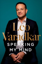 Speaking My Mind by Leo Varadkar