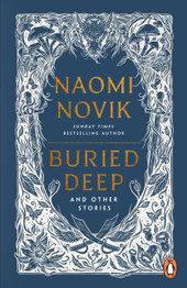 Book cover for Buried Deep and Other Stories by Naomi Novik