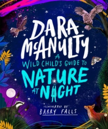 Book cover for  A Wild Child's Guide to Nature at Night by Dara McAnulty