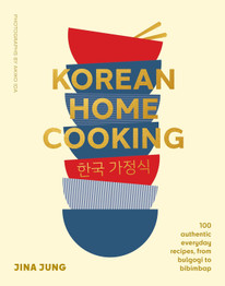 Book cover for Korean Home Cooking: 100 authentic everyday recipes, from bulgogi to bibimbap by Jina Jung