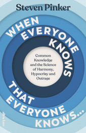 Book cover for When Everyone Knows That Everyone Knows... : Common Knowledge and the Science of Harmony, Hypocrisy and Outrage by Steven Pinker
