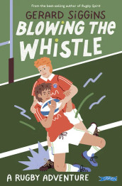 Book cover for Blowing the Whistle: A RUGBY adventure by Gerard Siggins