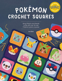 PokeMon Crochet Squares: Bring Pikachu and Friends to Life with Over 30 Cute PokeMon Granny Squares by IRA Rott