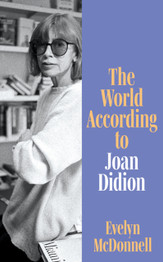 Book cover for The World According to Joan Didion by Evelyn McDonnell (HB)