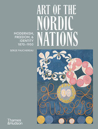 Book cover for Art of the Nordic Nations: Modernism, Freedom and Identity, 1870–1950 by Serge Fauchereau