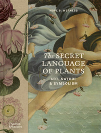 Book cover for The Secret Language of Plants: Art, Nature & Symbolism by Hope B. Werness