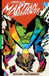Absolute Martian Manhunter Vol. 1: Martian Vision by Deniz Camp & Javier Rodriguez