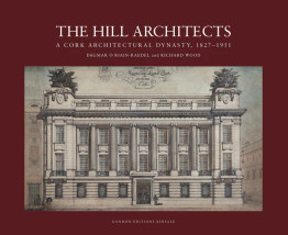 Book cover for The Hill Architects - A Cork Architectural Dynasty, 1827-1951 by Dagmar Ó Riain-Raedel and Richard Wood