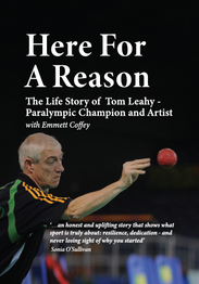 Book cover for Here For A Reason: The Life Story of Tom Leahy - Paralympic Champion and Artist by Emmett Coffey