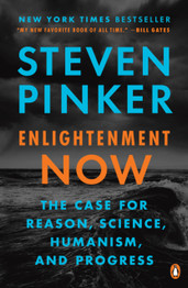 Enlightenment Now: The Case for Reason, Science, Humanism, and Progress by Steven Pinker