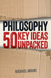 Cover image for Philosophy: 50 Key Ideas Unpacked by Michael Moore