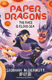 Book cover for Paper Dragons: The Race to the Cloud Sea by Siobhan McDermott