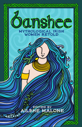 Cover image for Banshee: Mythological Irish Women Retold by Ailbhe Malone