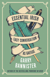 Cover image for Essential Irish : Easy Conversation as Gaeilge by Garry Bannister