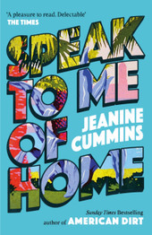 Book cover for Speak to Me of Home by Jeanine Cummins