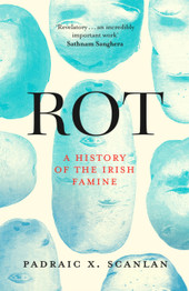 Book cover for Rot : An Imperial History of the Irish Famine by Padraic X. Scanlan