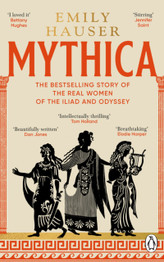 Book cover for Mythica : A New History of Homer’s World, Through the Women Written Out of It by Emily Hauser