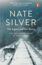 Cover image for The Signal and the Noise: The Art and Science of Prediction by Nate Silver