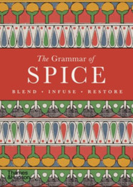 Cover image for The Grammar of Spice: Blend • Infuse • Restore by Caz Hildebrand