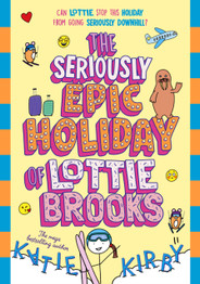 The Seriously Epic Holiday of Lottie Brooks by Katie Kirby