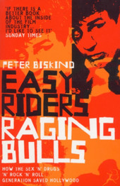 Easy Riders, Raging Bulls by Peter Biskind
