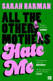 Cover image for All The Other Mothers Hate Me by Sarah Harman