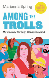 Cover image for Among the Trolls: My Journey Through Conspiracyland by Marianna Spring