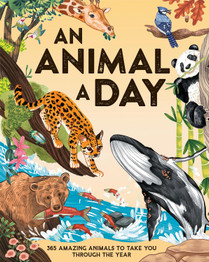 Cover image for An Animal a Day: 365 Amazing Animals to Take You Through the Year by Miranda Smith