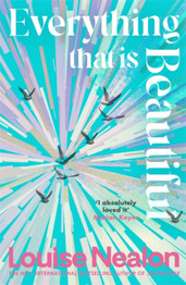 Cover image for Everything That Is Beautiful by Louise Nealon