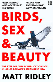 Cover image for Birds, Sex and Beauty: The Extraordinary Implications of Charles Darwin’s Strangest Idea by Matt Ridley