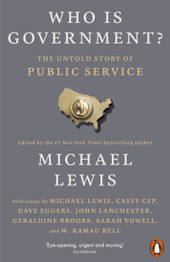 Who is Government?: The Untold Story of Public Service by Michael Lewis