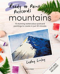 Ready to Paint Postcards: Mountains : 15 Stunning Watercolour Paintings to Create in Just 30 Minutes by Lesley Linley