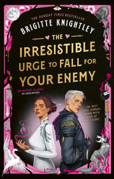 The Irresistible Urge to Fall For Your Enemy by Brigitte Knightley