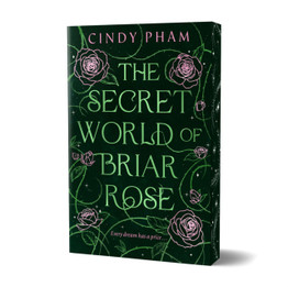 The Secret World of Briar Rose by Cindy Pham