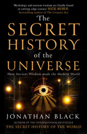 Book cover for Secret History of the Universe: How Ancient Wisdom Made the Modern World by Jonathan Black