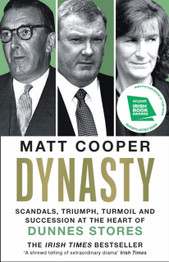 Book cover for Dynasty: Scandals, Triumph, Turmoil and Succession at the heart of Dunnes Stores by Matt Cooper