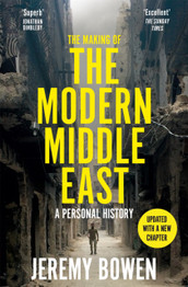 Book cover for The Making of the Modern Middle East: A Personal History by Jeremy Bowen