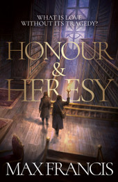Book cover for Honour & Heresy by Max Francis