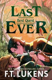 The Last Best Quest Ever by F.T. Lukens