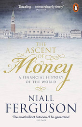 Cover image for The Ascent of Money: A Financial History of the World
by Niall Ferguson