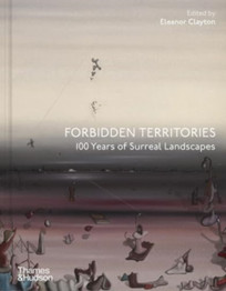 Cover image for Forbidden Territories: 100 Years of Surreal Landscape
by Eleanor Clayton
