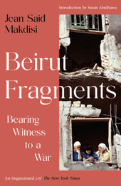 Cover image for Beirut Fragments: Bearing Witness to a War
by Jean Said Makdisi