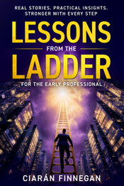 Book cover for Lessons from the Ladder: For the Early Professional by Ciaran Finnegan