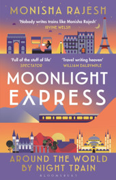 Cover for Moonlight Express: Around the World By Night Train by Monisha Rajesh