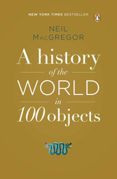 Cover for A History of the World in 100 Objects by Neil MacGregor